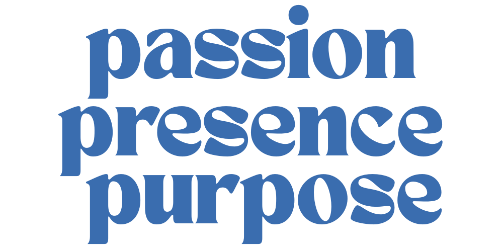 Passion Presence Purpose